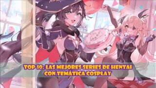 Top 10: Las Mejores Series de Hentai con Temática Cosplay
